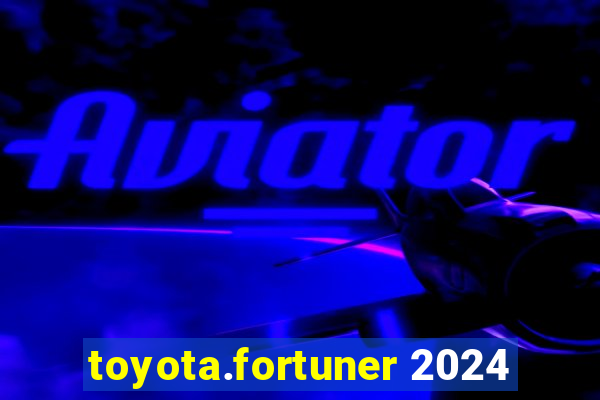 toyota.fortuner 2024